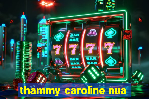 thammy caroline nua